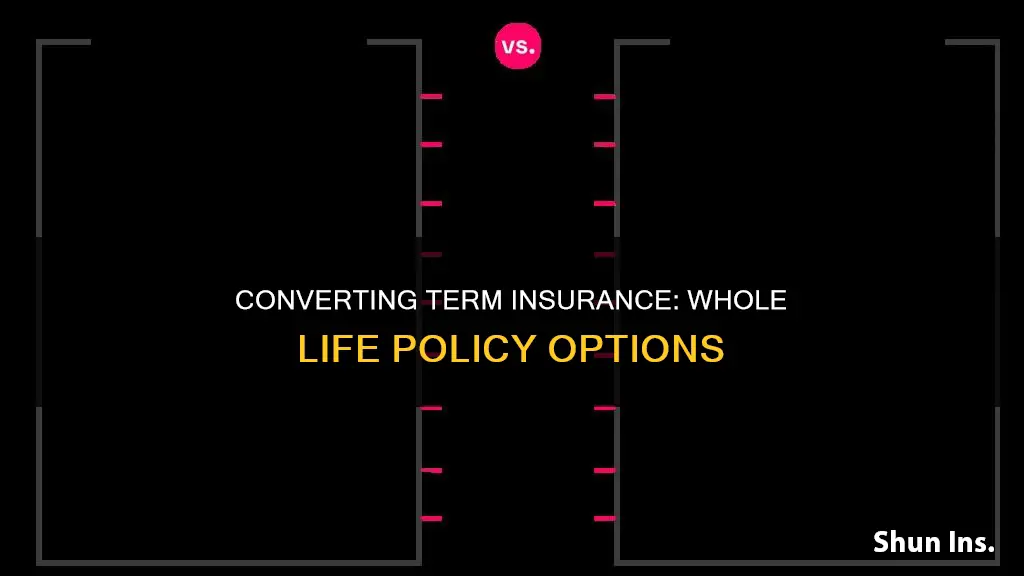 how do you convert term insurance to whole life