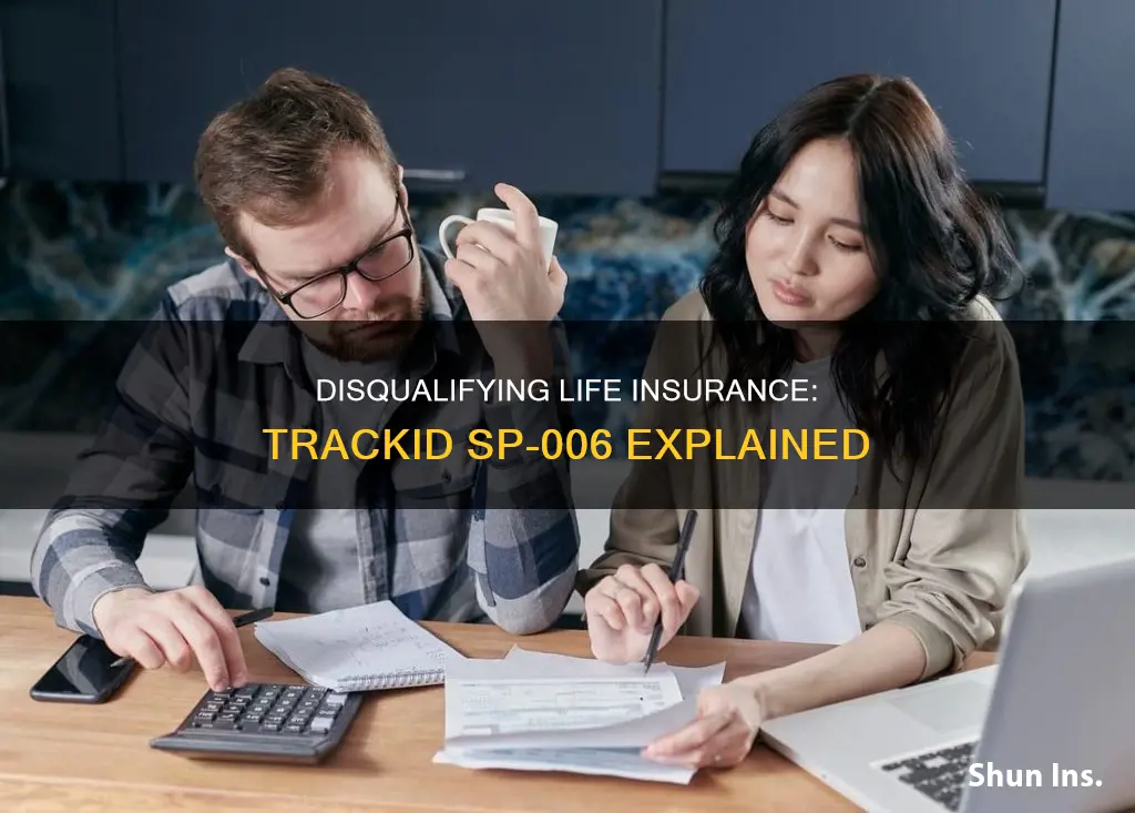 how do you disqualify life insurance trackid sp-006