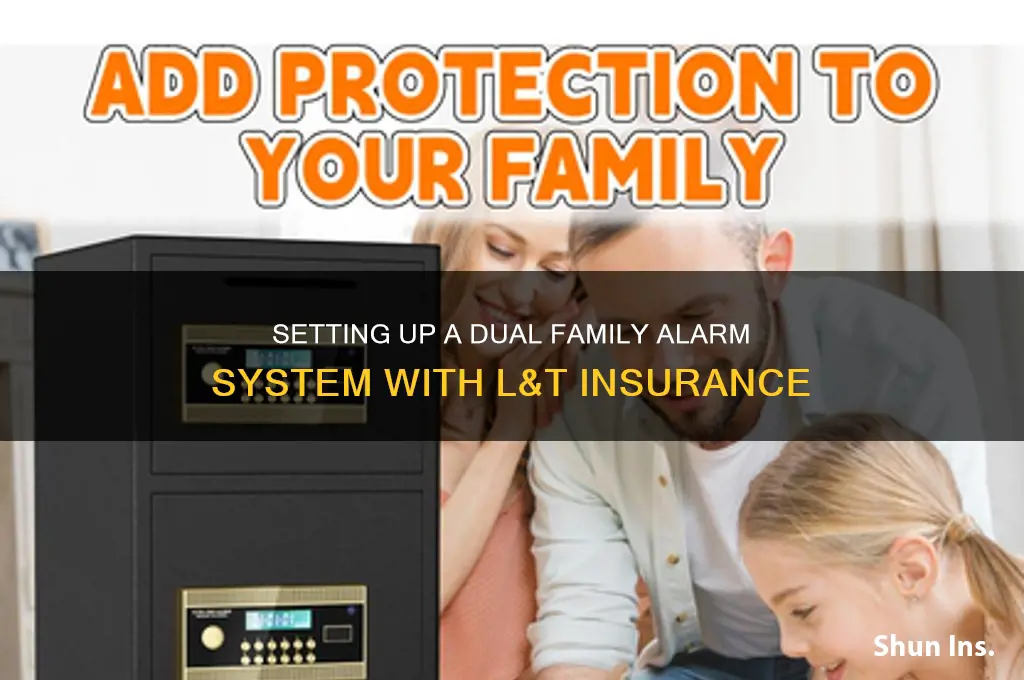 how do you do alarm for two family l&t insurance