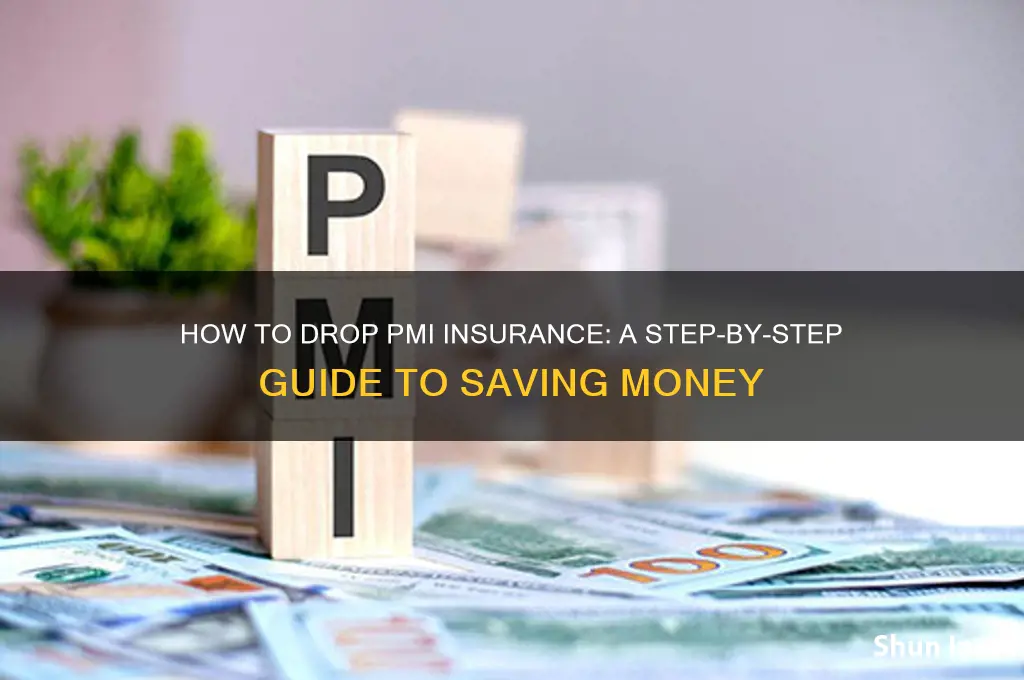 how do you drop pmi insurance