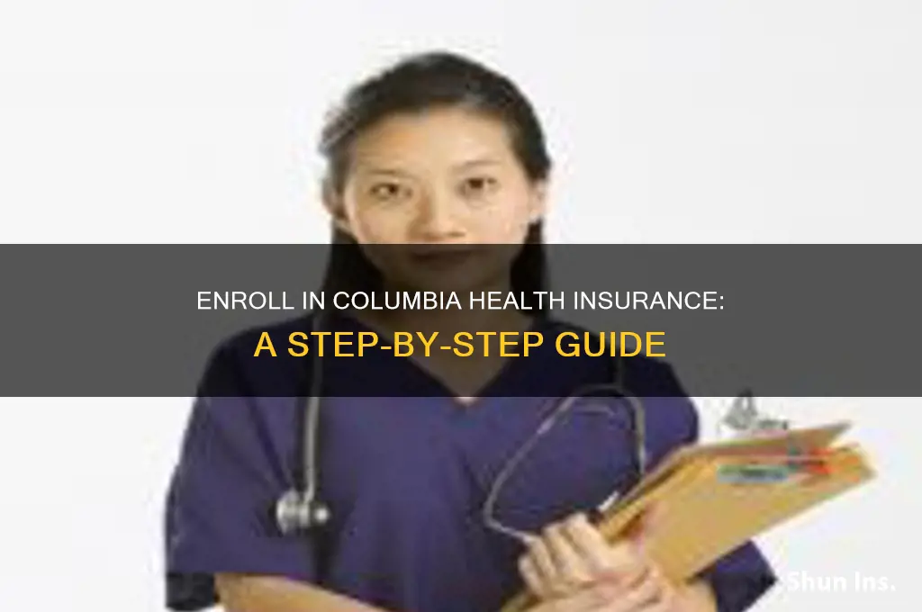 how do you enroll in a health insurance columbia