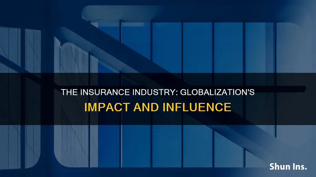how do you feel globalization has affected the insurance industry