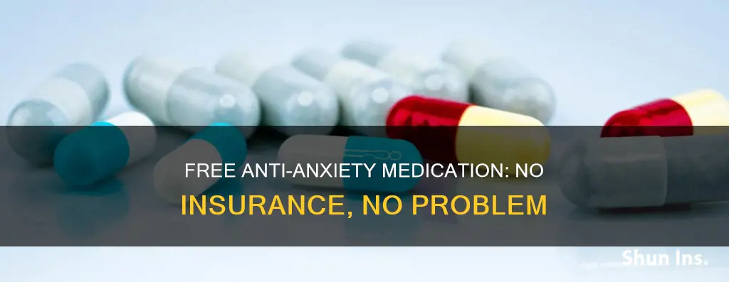 how do you get free anti anxiety medication without insurance