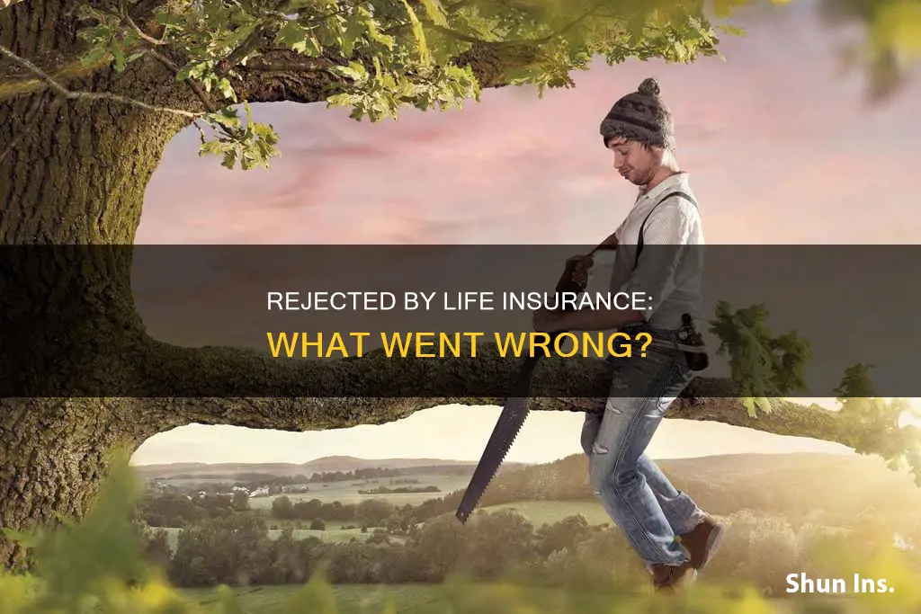 how do you get rejected from life insurance