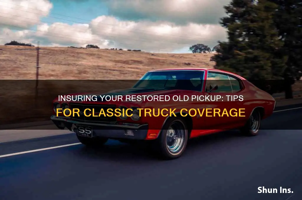 how do you insure a restored old pickup