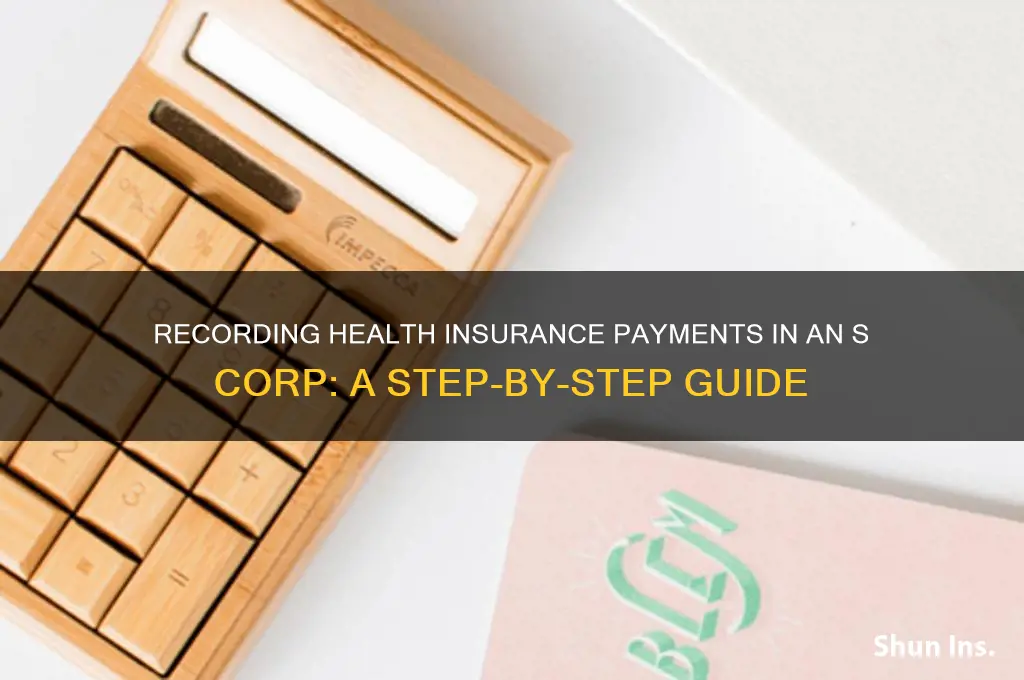 how do you record health insurance payments in s corp