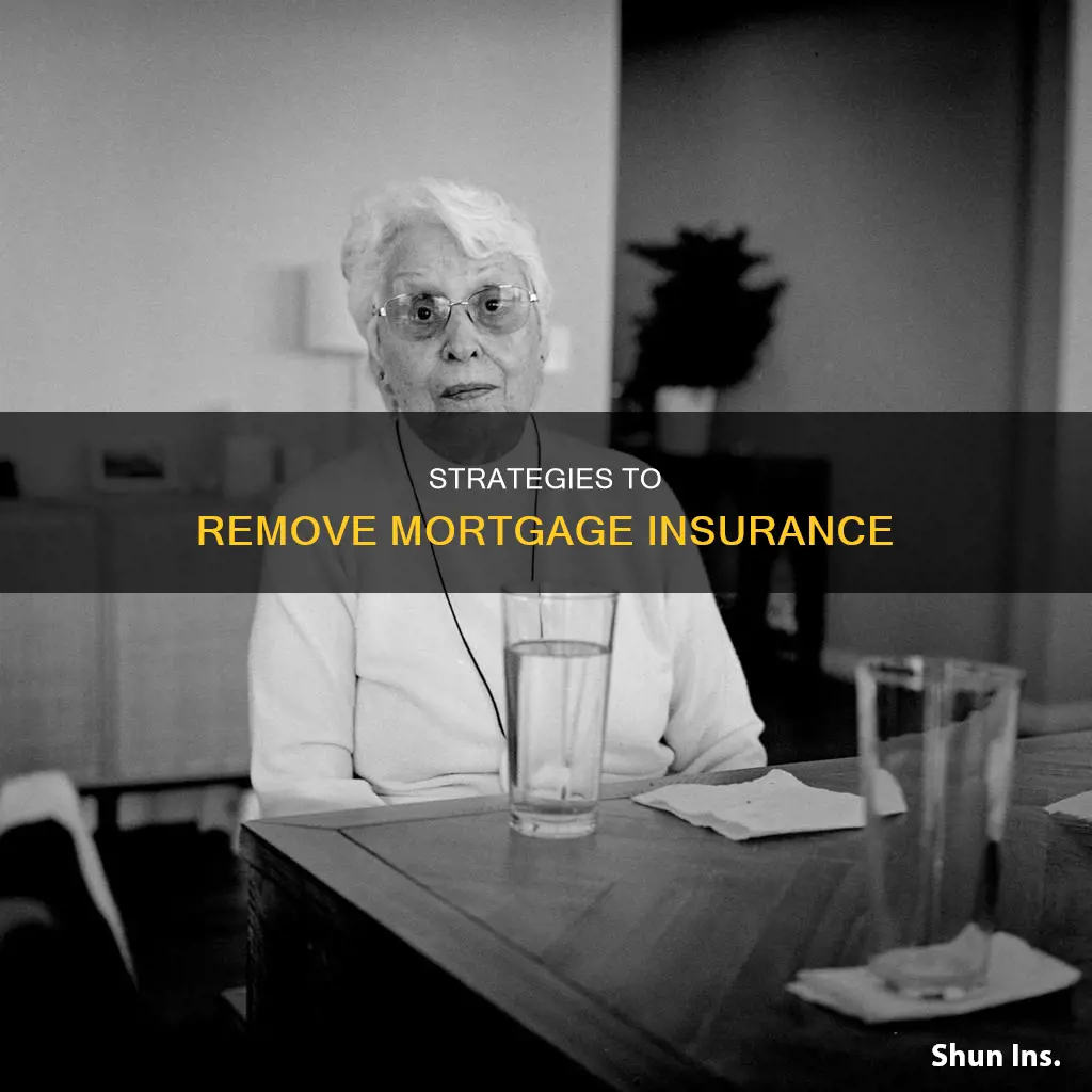 how do you remove mortgage insurance