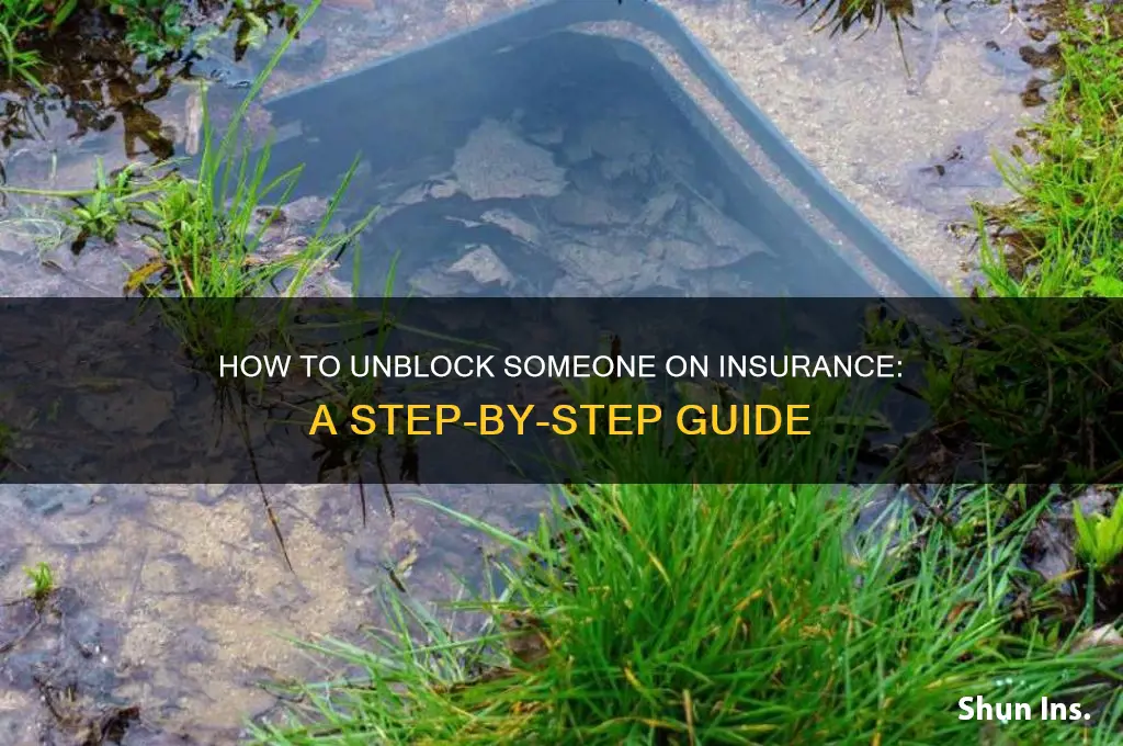 how do you unblock some one on insurance