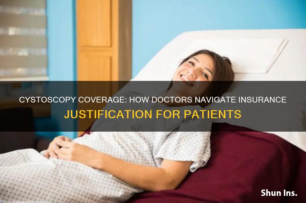 how doctors justify cystoscopy with insurance