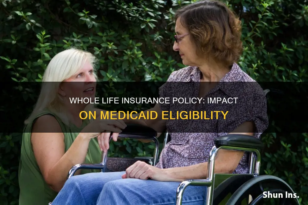 how does a whole life insurance policy affect medicaid