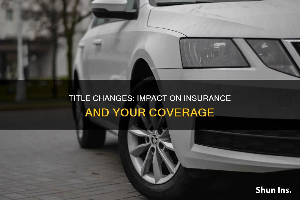 how does changing title affect insurance