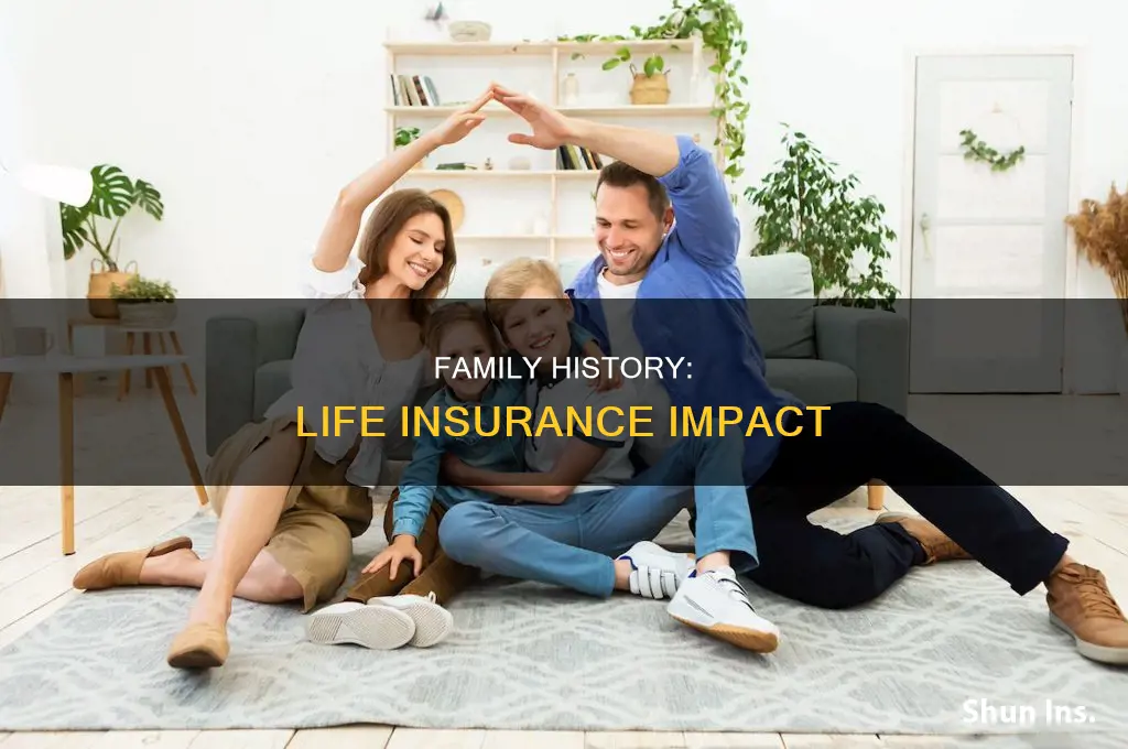 how does family history affect life insurance