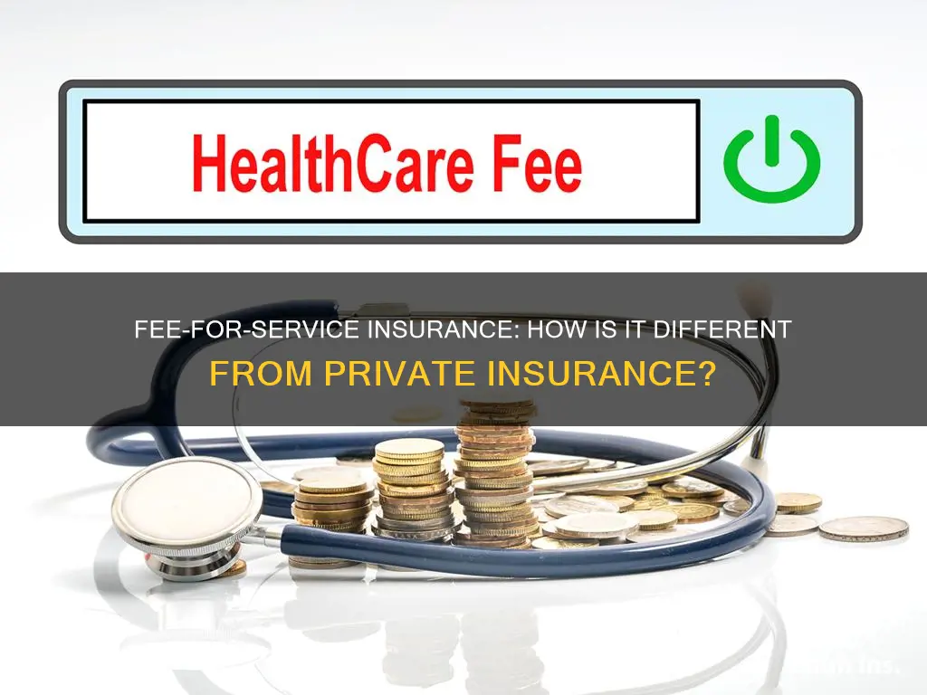 how does fee-for-service insurance differ from private insurance