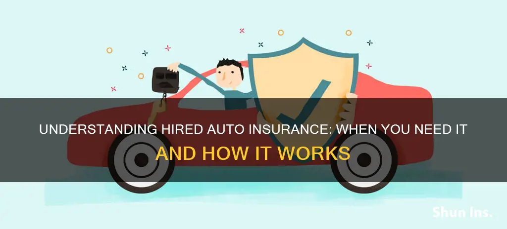 how does hired auto insurance coverage work