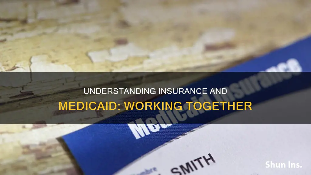 how does insurance and medicaid work together