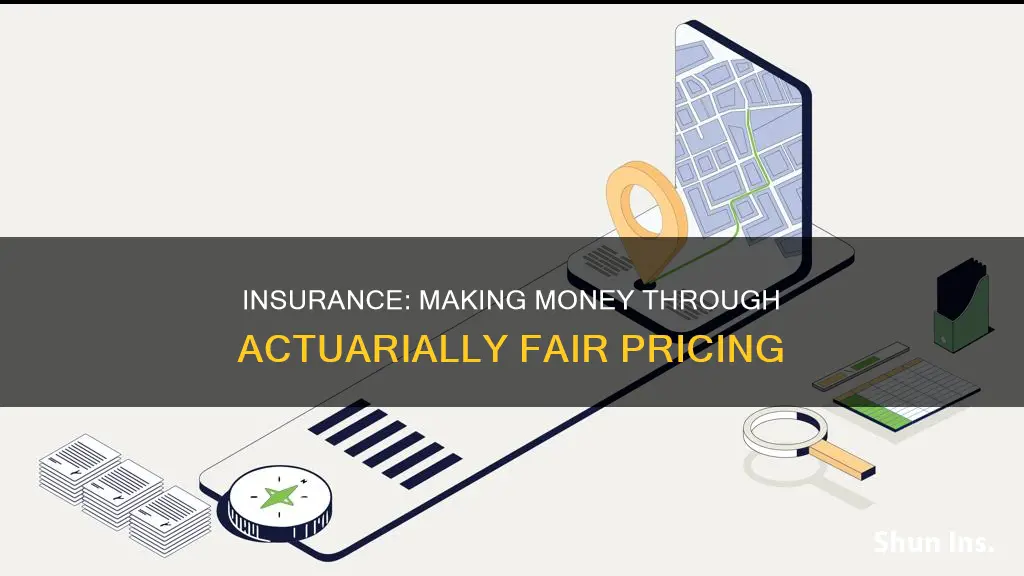 how does insurance make money actuarially fair