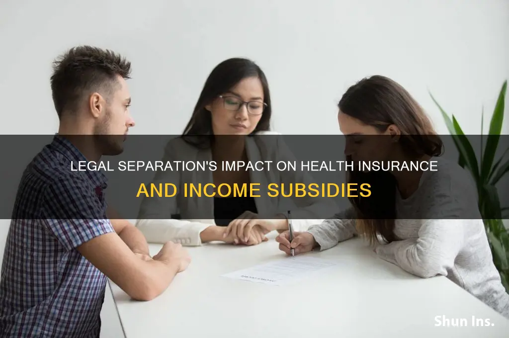 how does legal separation affect health insurance income subsidies