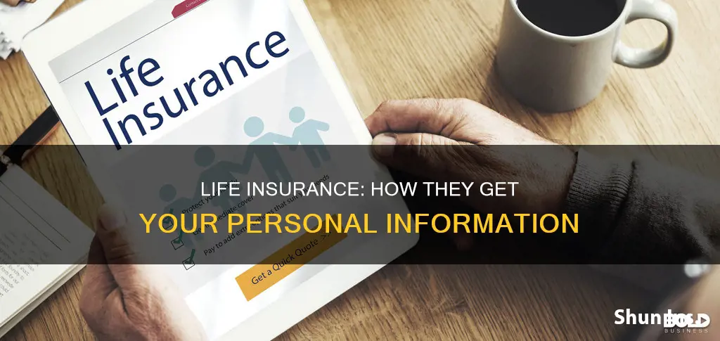 how does life insurance get all your information