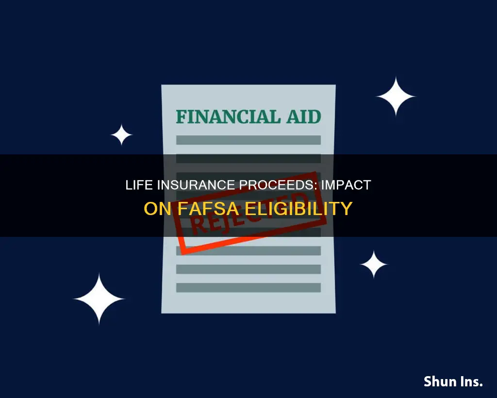 how does life insurance proceeds affect fafsa