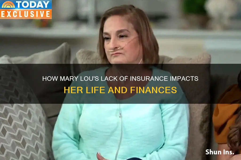 how does mary lou not have insurance