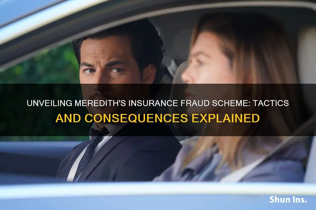 how does meredith commit insurance fraud