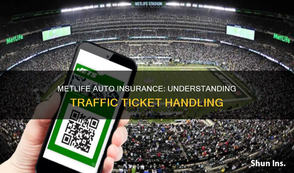 how does metlife auto insurance handle traffic ticket