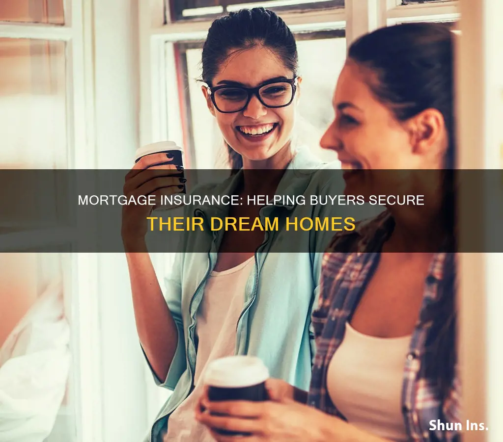 how does mortgage insurance help buyers