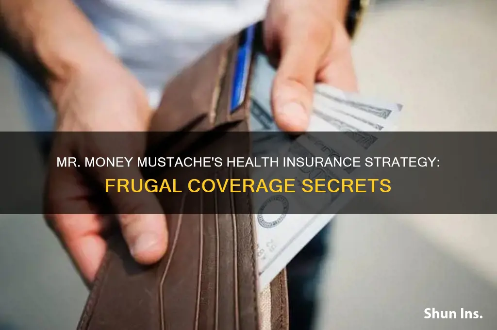 how does mr money mustache have health insurance