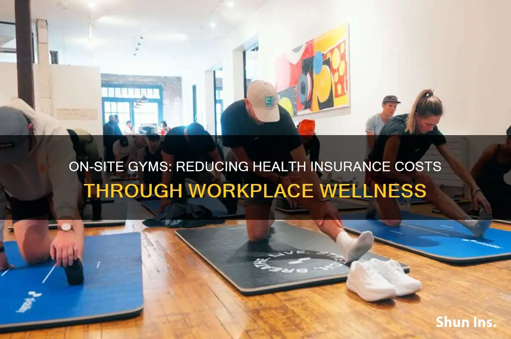 how does on site gyms lower health insurance