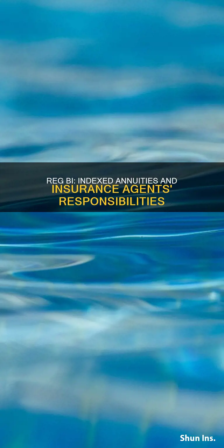 how does reg bi affect insurance agents providing indexed annuities