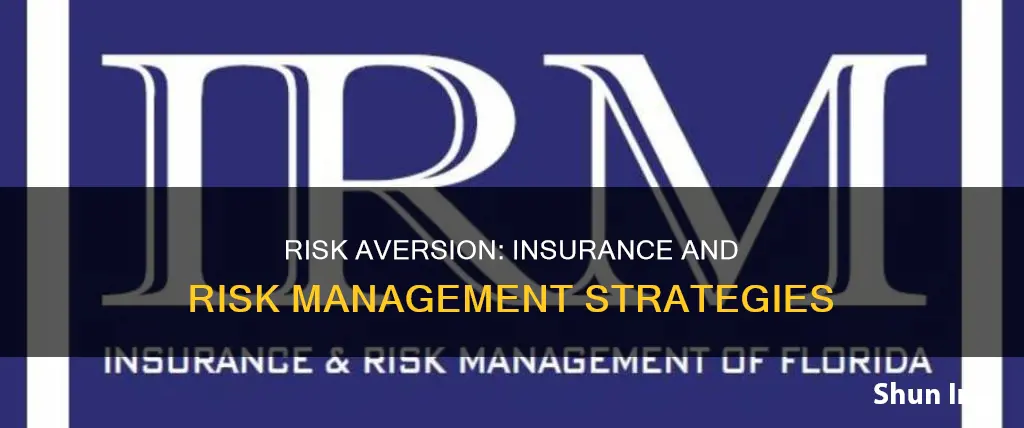 how does risk aversion relate to insurance and risk management