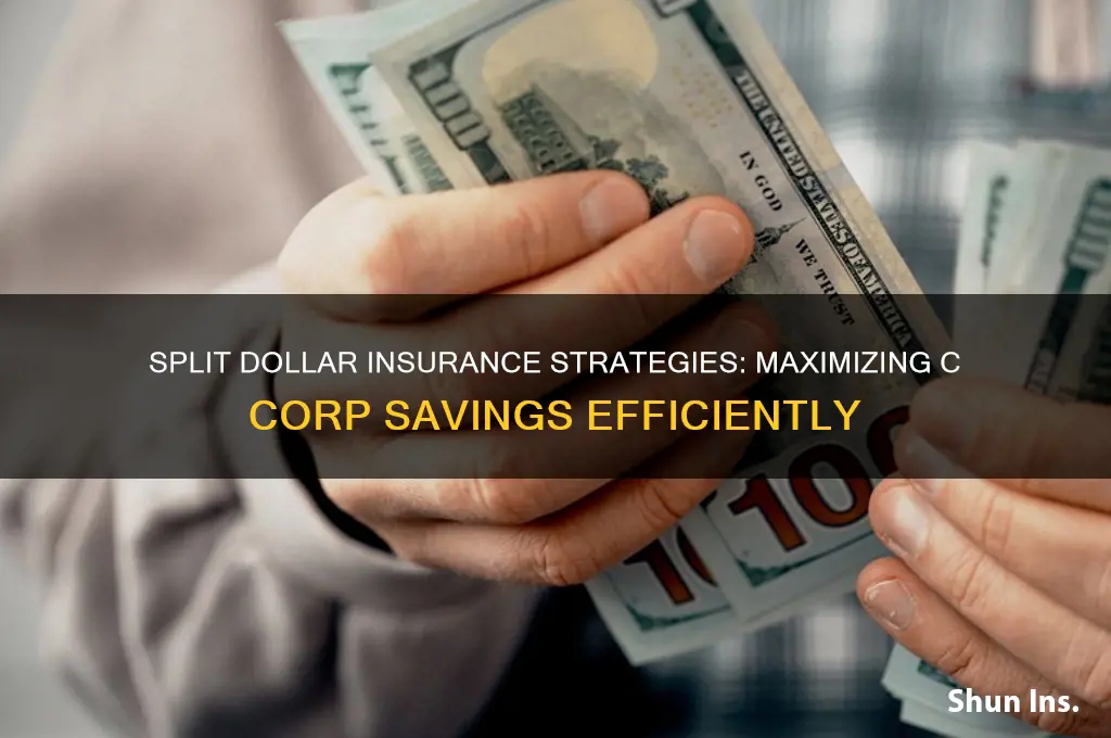 how does split dollar insurance save oney c corp