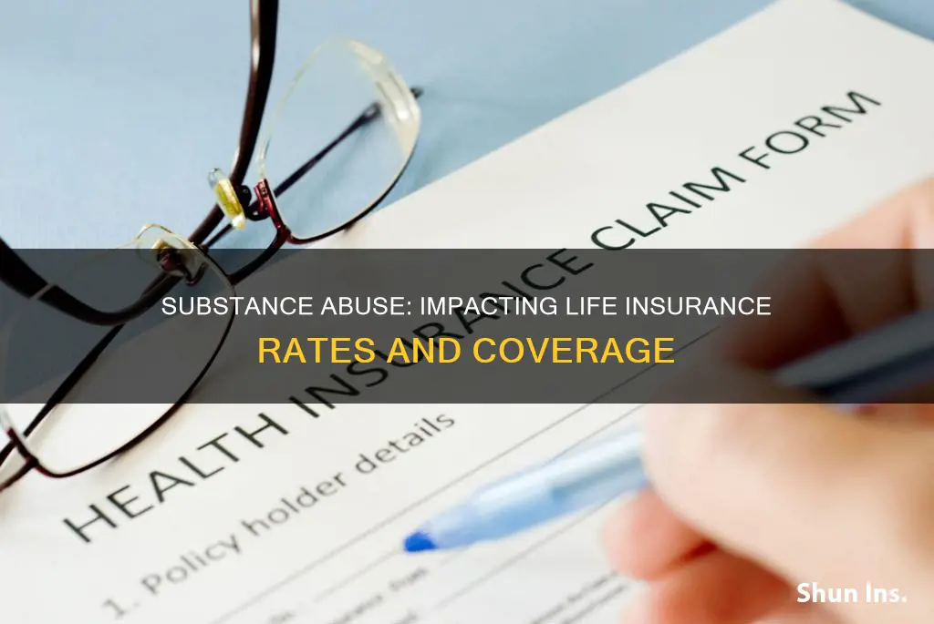 how does substance abuse affect life insurance