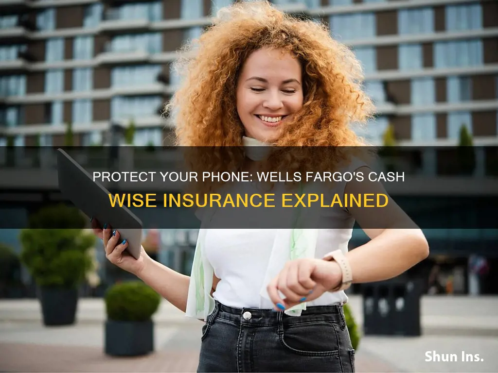 how does wells fargo cash wise phone insurance