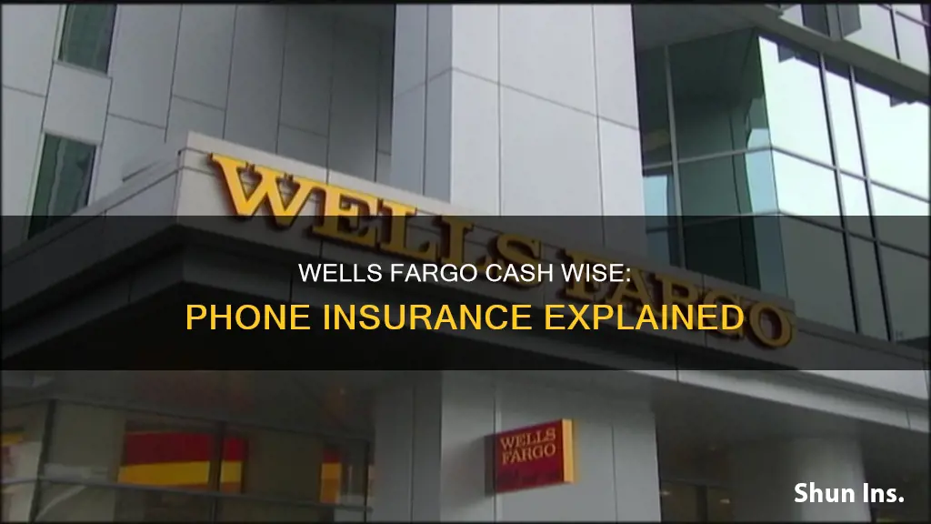 how does wells fargo cash wise phone insurance