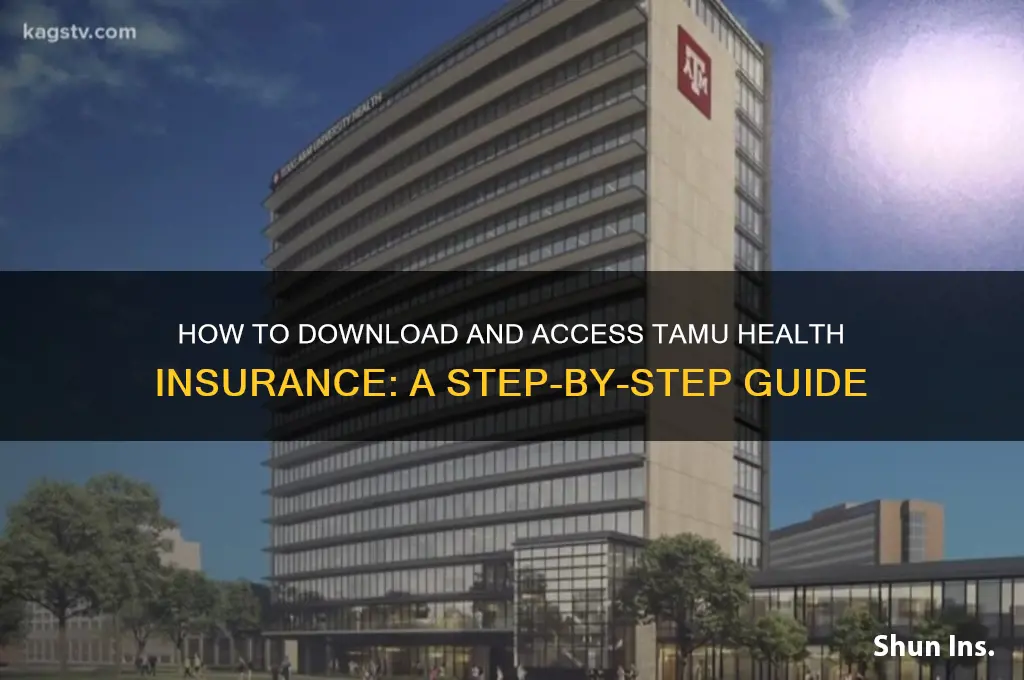how downloand tamu health insurance