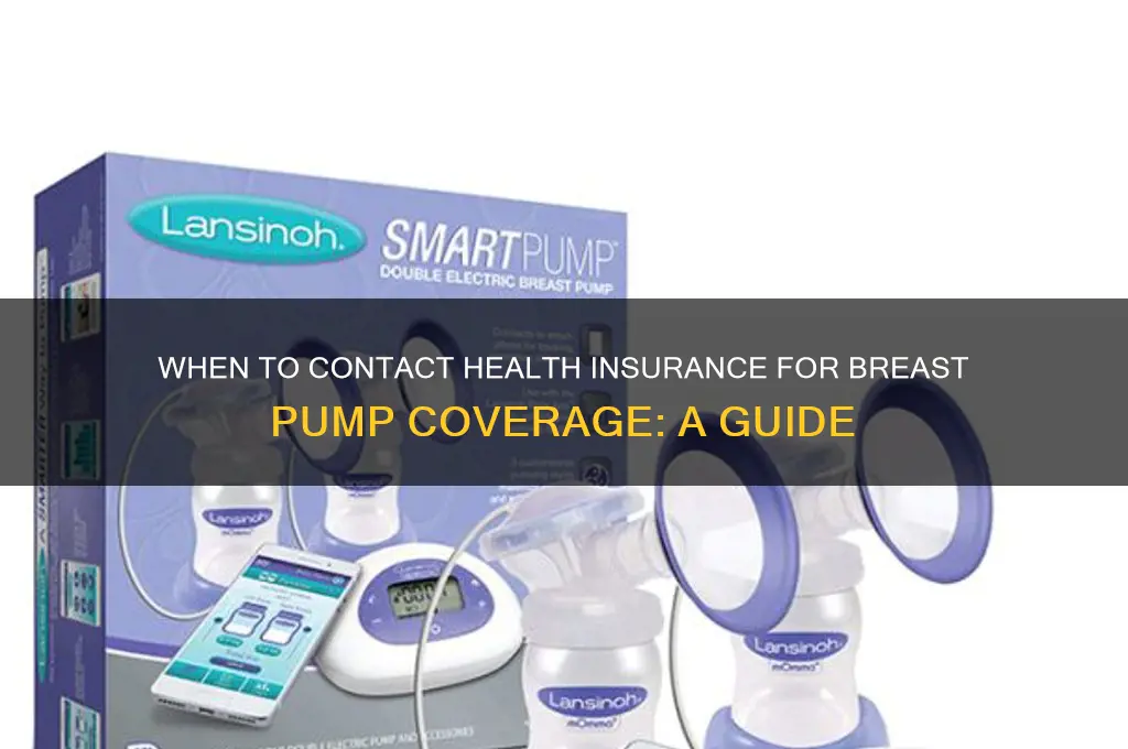 how early do i contact health insurance for breast pumps