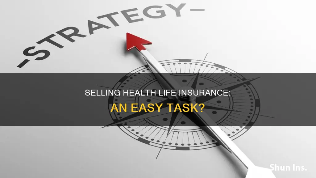 how easy is it to sell health life insurance