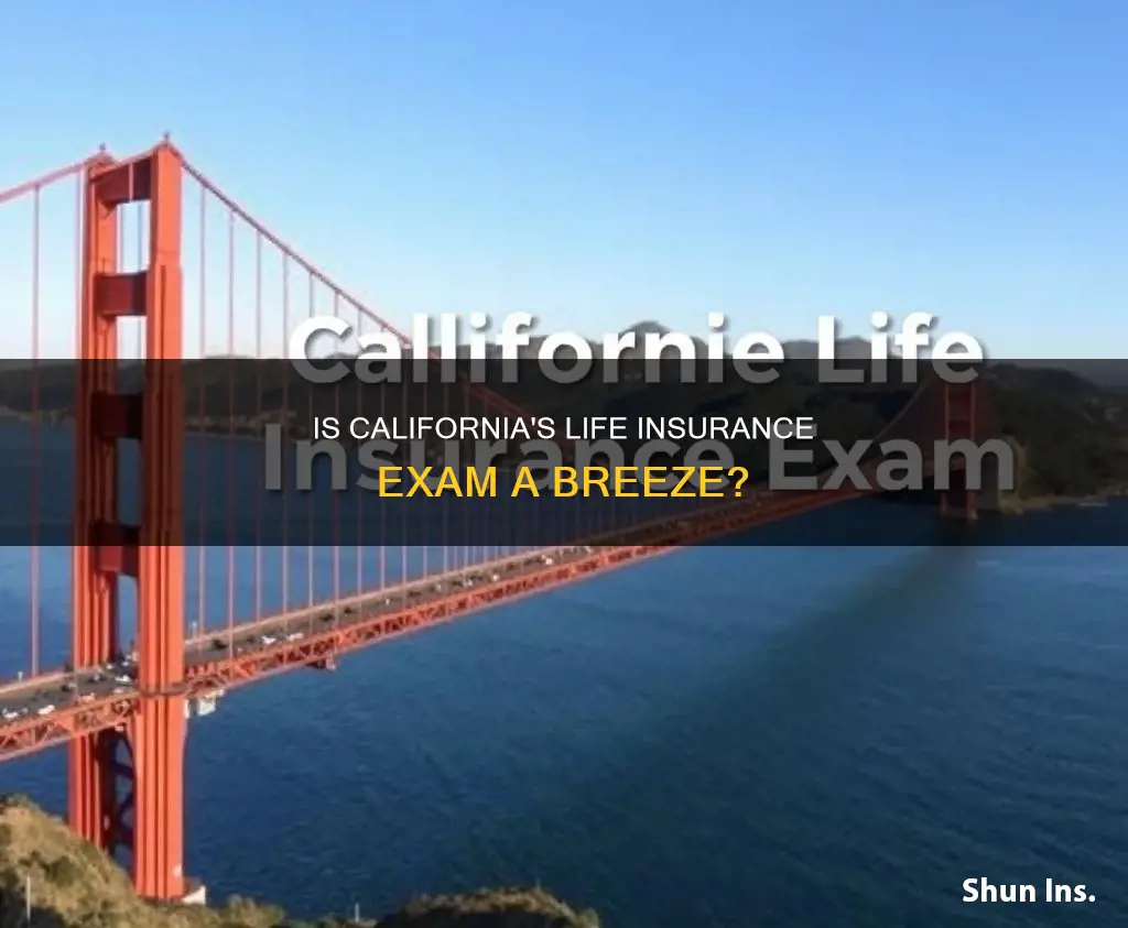 how easy is the california life only insurance exam