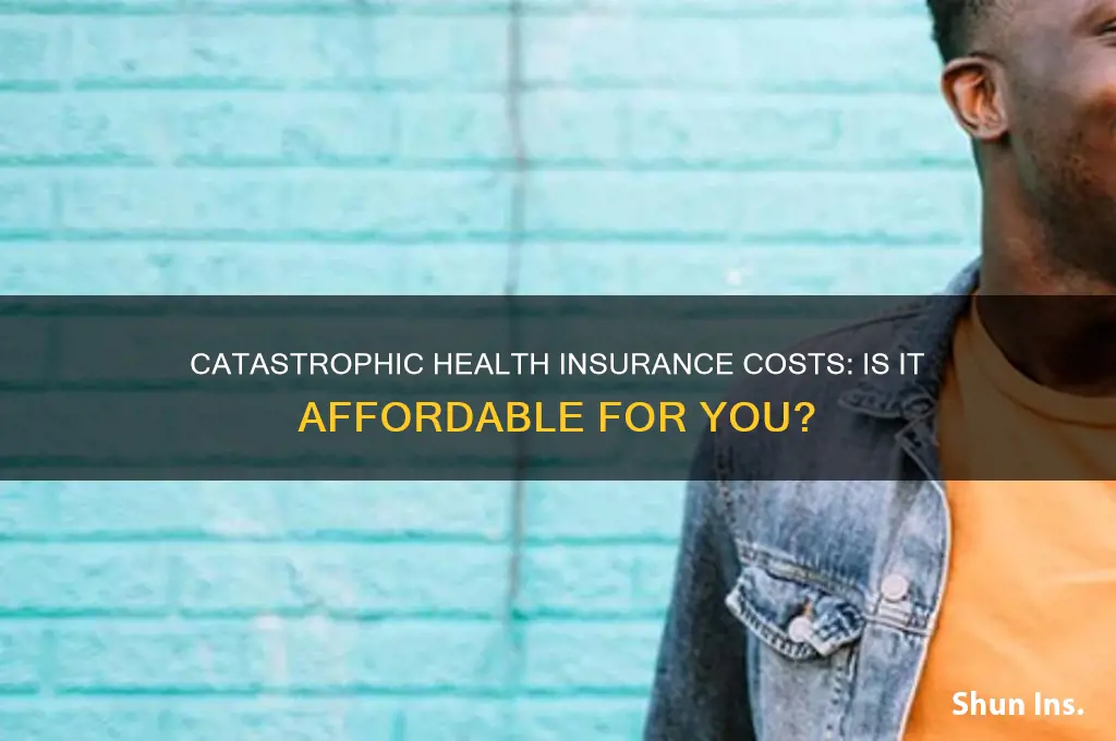 how expensive is catastrophic health insurance