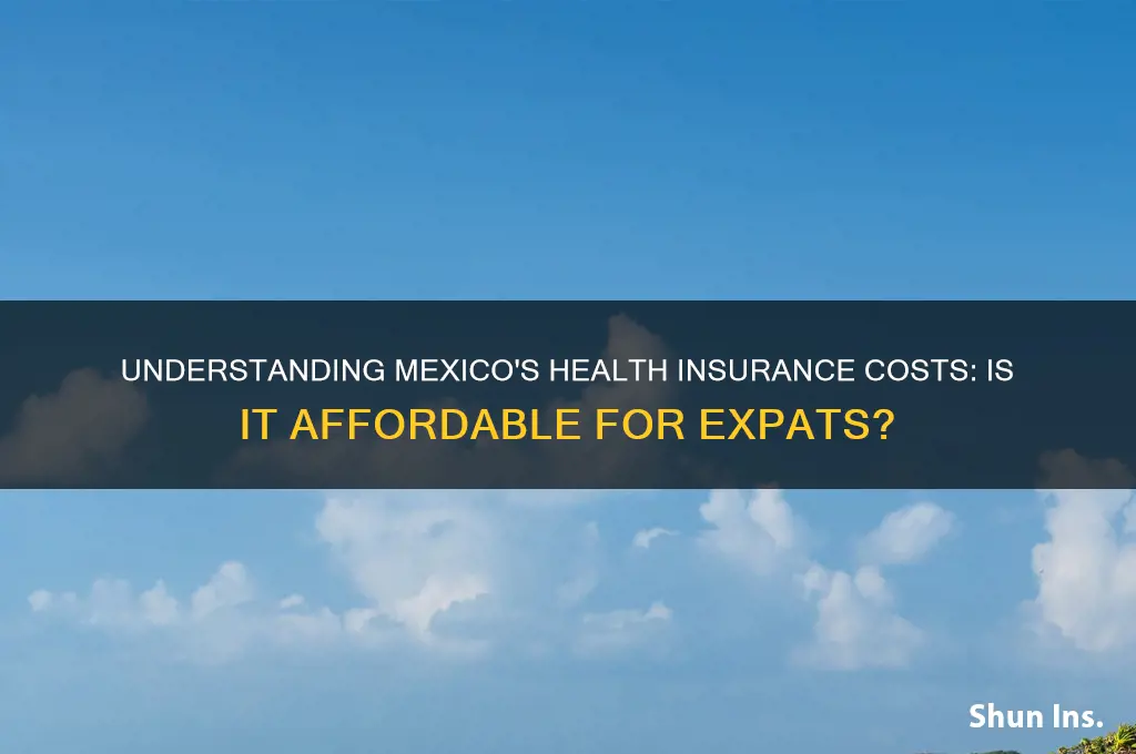 how expensive is health insurance in mexico