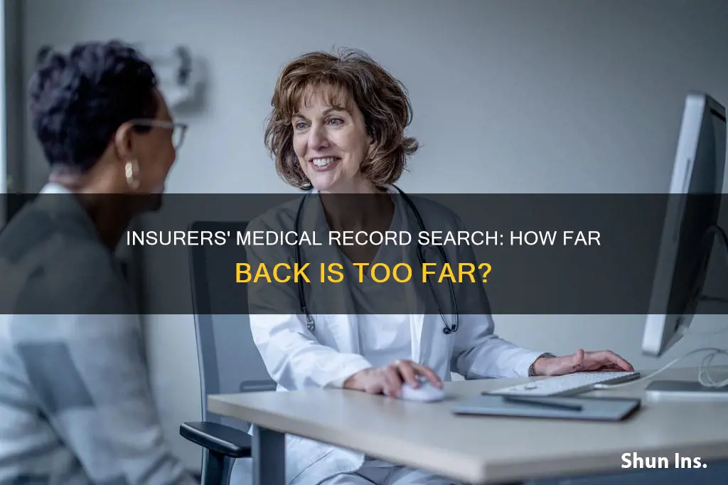 how far back can medical records be searched by insurers