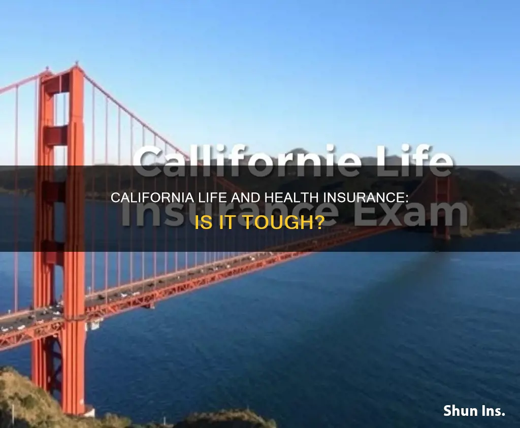 how hard is california life and health insurance