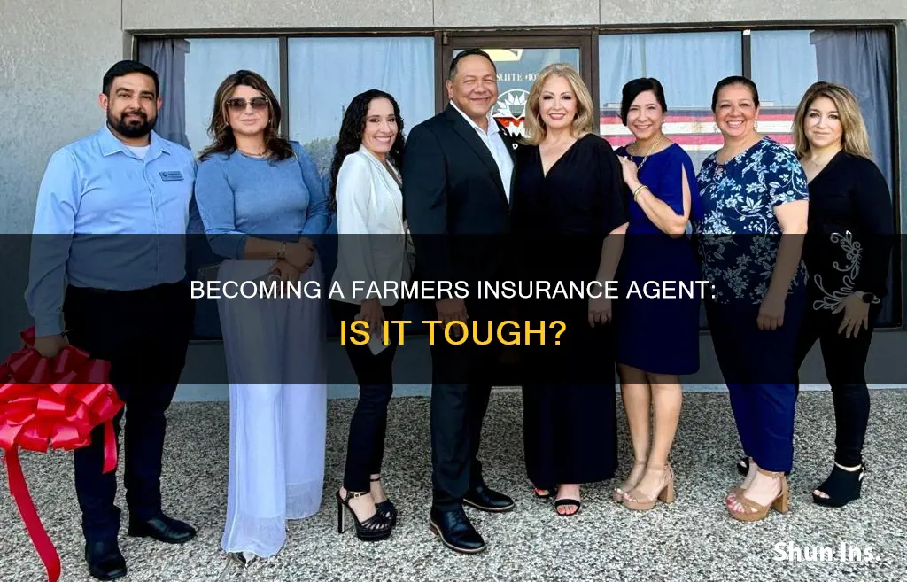 how hard is it to become a farmers insurance agent