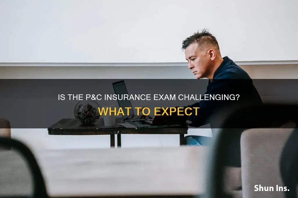how hard is the p&c insurance exam