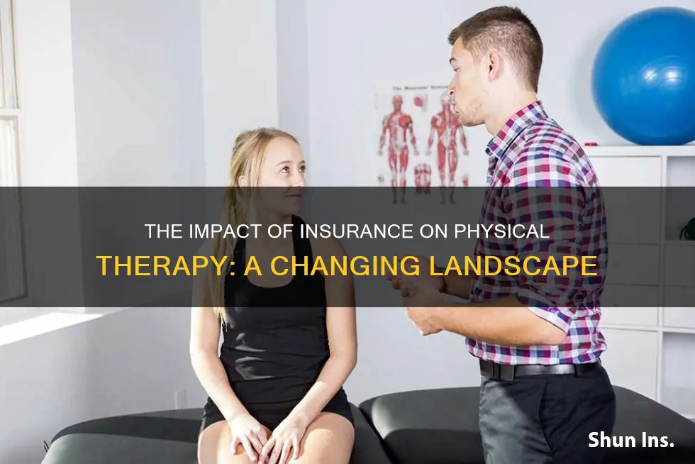 how has insurance changed the field of physical therapy