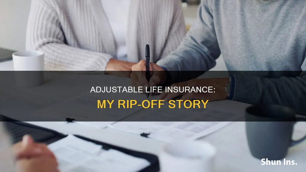 how I got ripped-off with adjustable life insurance