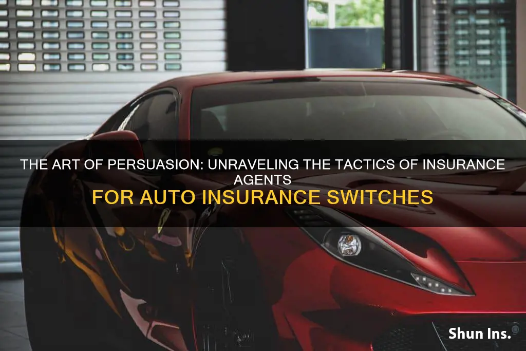 how insurance agents convince someone to switch auto insurance