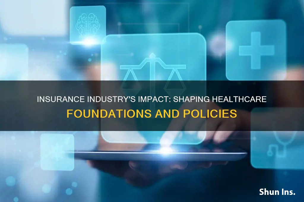 how insurance industry influences healthcare foundations