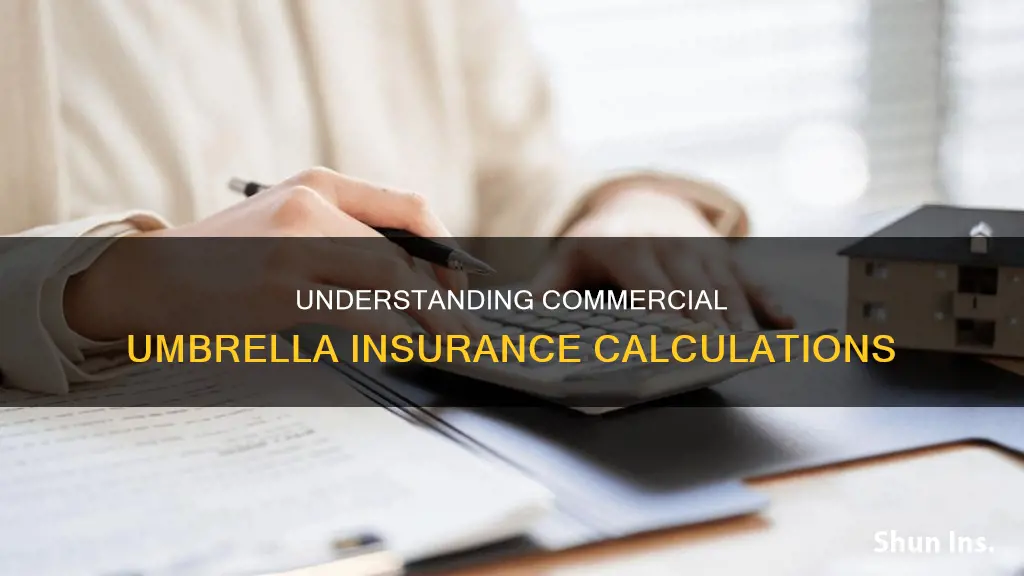 how is commercial umbrella insurance calculated